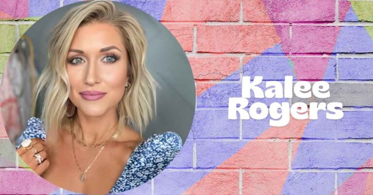 Kalee Rogers Net Worth: Personal Life, Career, Husband, Age, Height, More