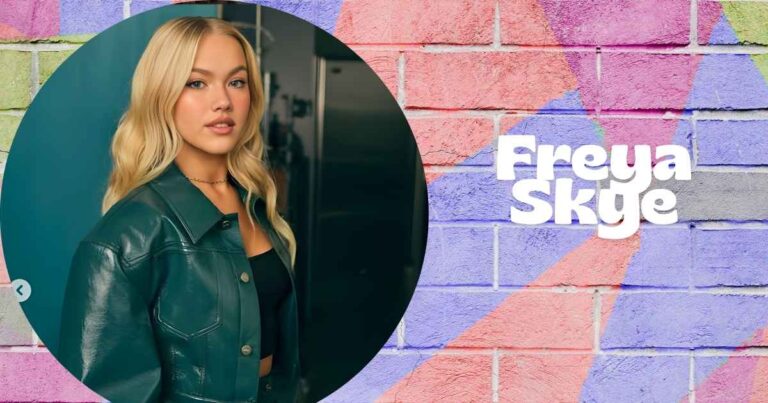 Freya Skye Age, Height, Weight,Career, Net Worth And More